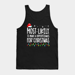 Most Likely To Want A Hippopotamus For Christmas Family Group Tank Top